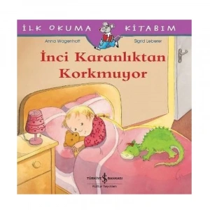 İŞ BANKASI KÜLTÜR YAYINLARI İLK OKUMA KİTABIM: İNCİ KARANLIKTAN KORKMUYOR-ANNA WAGENHOFF