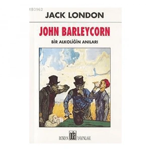 John Barleycorn - Bir Alkoliğin Anıları