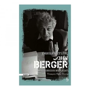 John Berger Zamanımızın Bir Yazarı
