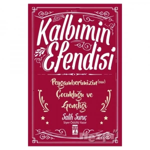 Kalbimin Efendisi - Peygamberimizin Çocukluğu ve Gençliği