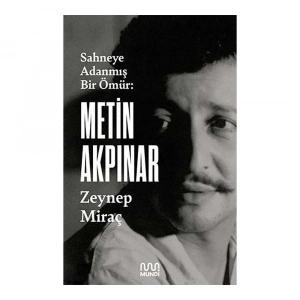 Metin Akpınar: Sahneye Adanmış Bir Ömür