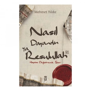 Nasıl Dayandın Ya Rasulullah