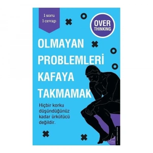 Olmayan Problemleri Kafaya Takmamak