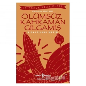 Ölümsüz Kahraman Gılgamış (kısaltılmış Metin)
