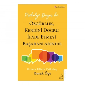 Psikoloji Diyor Ki: Özgürlük, Kendini Doğru İfade Etmeyi Başaranlarındır