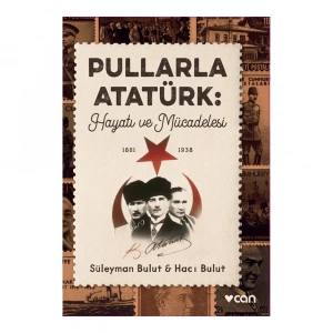 Pullarla Atatürk: Hayatı Ve Mücadelesi (1881