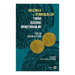 Selçuklu ve Atabeglikler Tarihi Üzerine Araştırmalar
