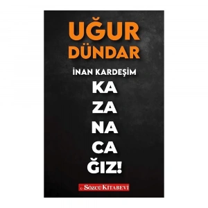 Sözcü  İnan Kardeşim Kazanacağız!