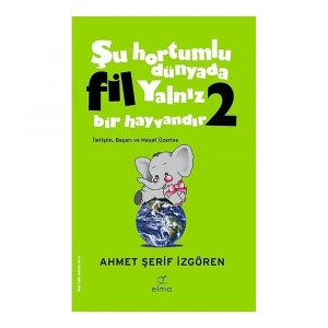 Şu Hortumlu Dünyada Fil Yalnız Bir Hayvandır 2 (yeşil Kapak)