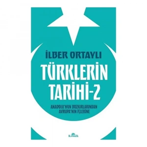 Türklerin Tarihi 2 - Anadolu’nun Bozkırlarından Avrupa’nın İçlerine