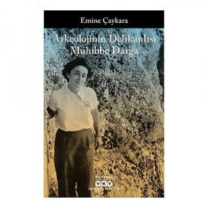 Yky  Arkeolojinin Delikanlısı Muhibbe Darga