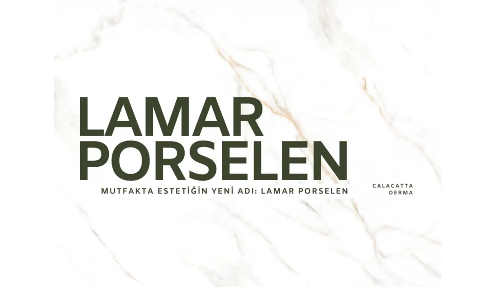 Lamar Porselen: Yüksek Performanslı Yüzeylerde Zamanın Ötesinde Standart