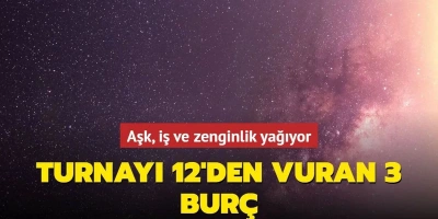 TURNAYI 12’DEN VURAN 3 BURÇ! AŞK, İŞ, ZENGİNLİK YAĞIYOR. HAFTANIN EN’LERİ…