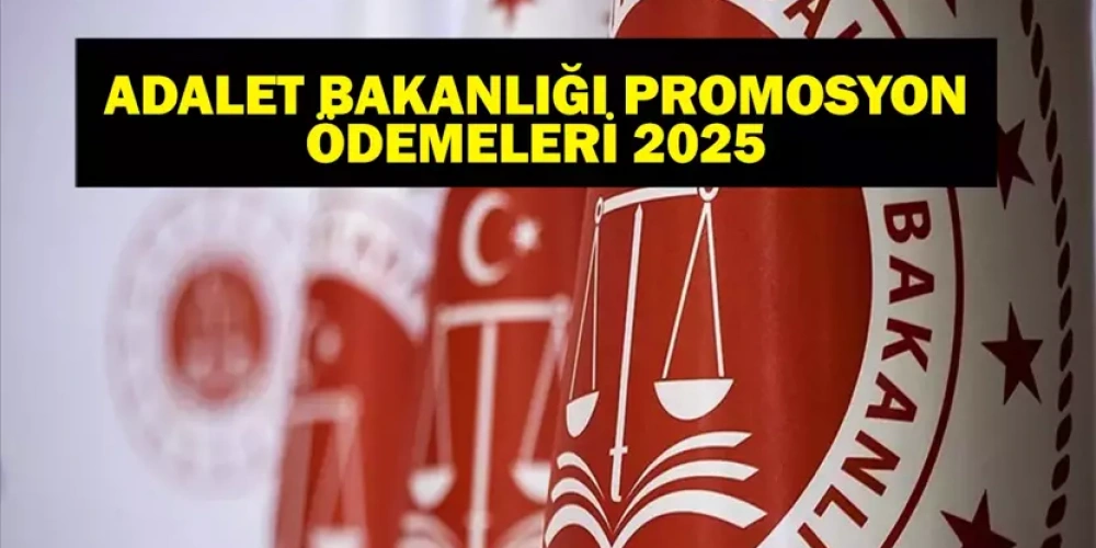 2025 ADALET BAKANLIĞI PROMOSYONU NE ZAMAN YATACAK, NE KADAR?