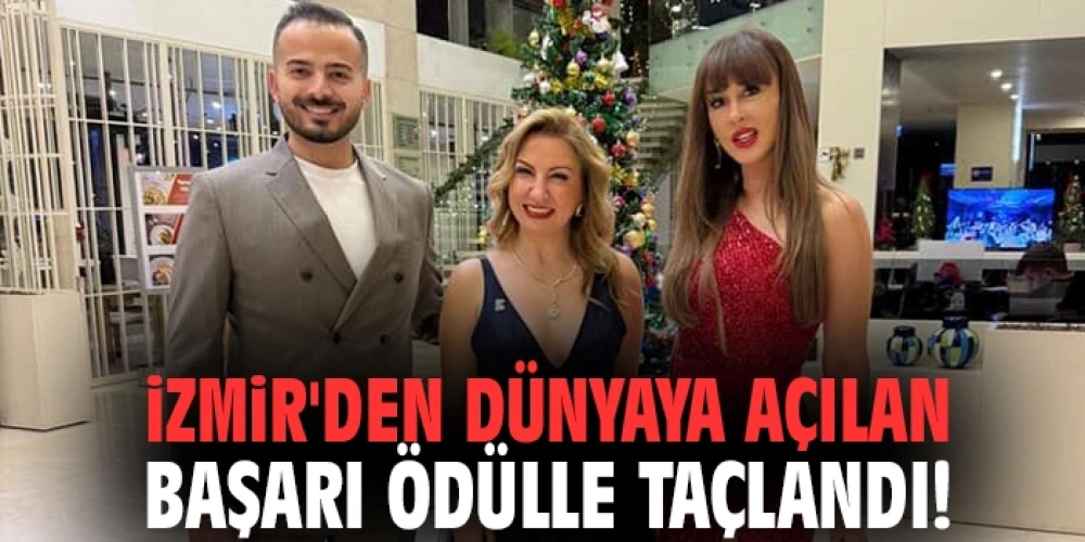 İZMİRDEN DÜNYAYA AÇILAN BAŞARI ÖDÜLLE TAÇLANDI!