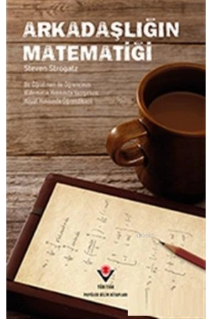 Arkadaşlığın Matematiği; Bir Öğretmen ile Öğrencinin Matematik Hakkında Yazışırken Hayat Hakkında Öğrendikleri