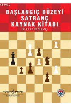Başlangıç Düzeyi Satranç Kaynak Kitabı