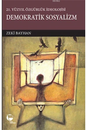 Demokratik Sosyalizm; 21. Yüzyıl Özgürlük İdeolojisi