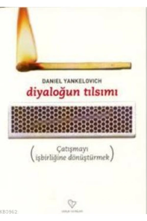 Diyaloğun Tılsımı; Çatışmayı İşbirliğine Dönüştürmek