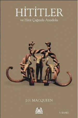 Hititler ve Hitit Çağında Anadolu