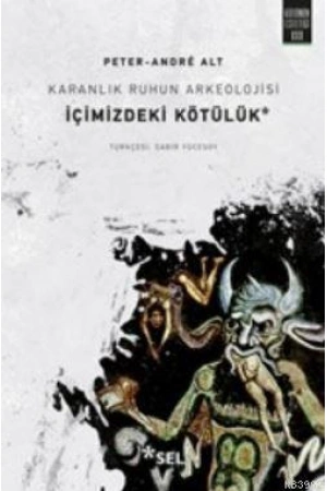 Karanlık Ruhun Arkeolojisi : İçimizdeki Kötülük