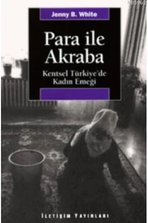 Para İle Akraba; Kentsel Türkiyede Kadın Emeği