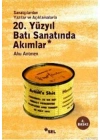 20. Yüzyıl Batı Sanatında Akımlar; Sanatçılardan Yazılar ve Açıklamalarla