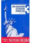 Bir Ekonomik Tetikçinin İtirafları 3; Küresel Kriz ve Büyük Resim