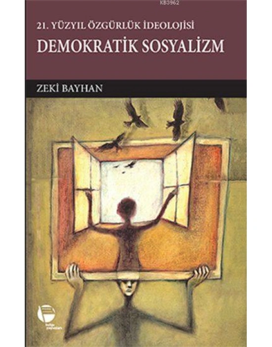 Demokratik Sosyalizm; 21. Yüzyıl Özgürlük İdeolojisi