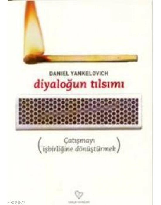 Diyaloğun Tılsımı; Çatışmayı İşbirliğine Dönüştürmek