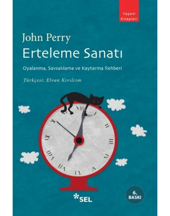 Erteleme Sanatı; Oyalanma, Savsaklama ve Kaytarma Rehberi