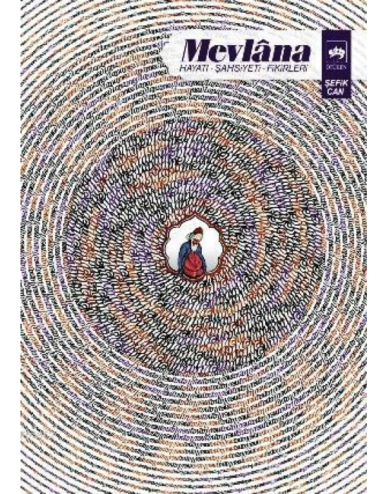 Mevlana; Hayatı, Şahsiyeti, Fikirleri