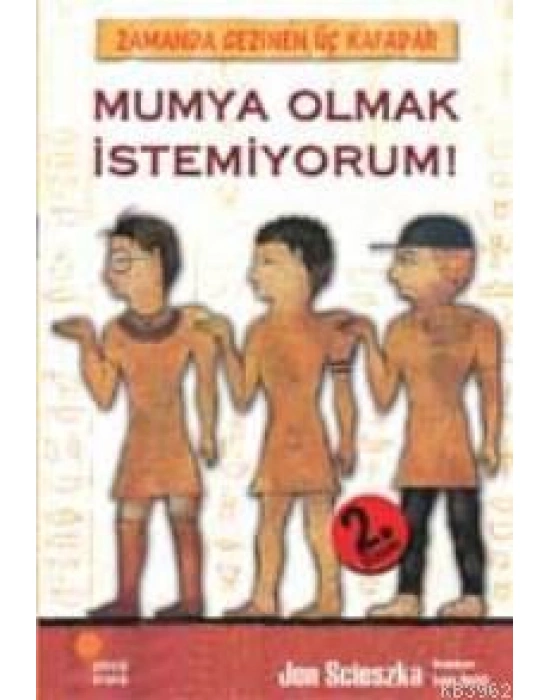 Mumya Olmak İstemiyorum!; Zamanda Gezinen Üç Kafadar