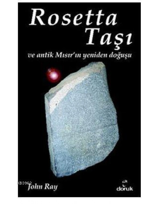 Rosetta Taşı ve Antik Mısırın Yeniden Doğuşu