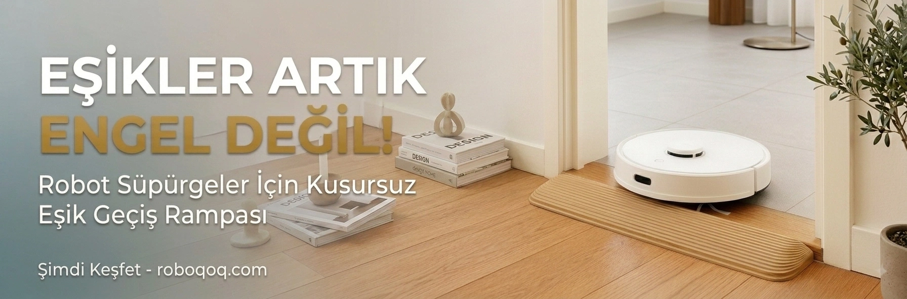 Robot Süpürge Rampası Kampanyaları