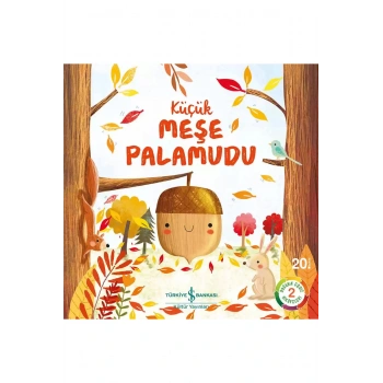 İş Bankası Kültür Yayınları Küçük Meşe Palamudu – Doğanın Eşsiz Hikâyeleri 2 - Melanie Joyce