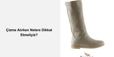 Çizme Alırken Nelere Dikkat Etmeliyiz?