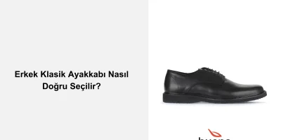 Erkek Klasik Ayakkabı Nasıl Doğru Seçilir?
