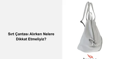 Sırt Çantası Alırken Nelere Dikkat Etmeliyiz?