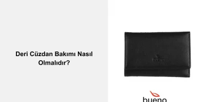 Deri Cüzdan Bakımı Nasıl Olmalıdır?