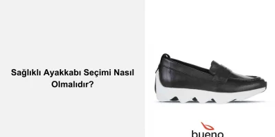 Sağlıklı Ayakkabı Seçimi Nasıl Olmalıdır?