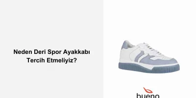 Neden Deri Spor Ayakkabı Tercih Etmeliyiz?