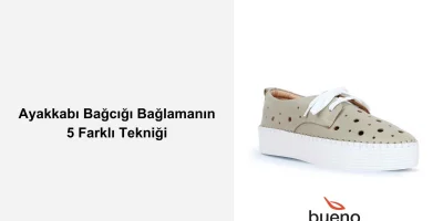 Ayakkabı Bağcığı Bağlamanın 5 Farklı Tekniği