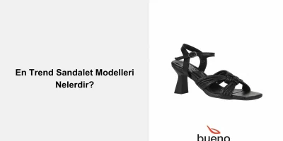 En Trend Sandalet Modelleri Nelerdir?
