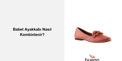 Babet Ayakkabı Nasıl Kombinlenir?