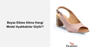 Beyaz Elbise Altına Hangi Model Ayakkabılar Giyilir?