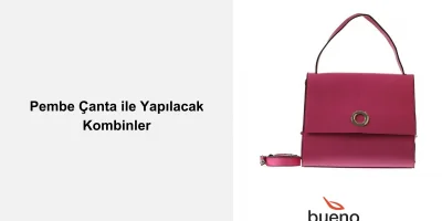 Pembe Çanta ile Yapılacak Kombinler