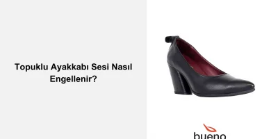 Topuklu Ayakkabı Sesi Nasıl Engellenir?