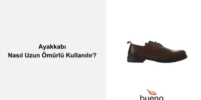 Ayakkabı Nasıl Uzun Ömürlü Kullanılır?