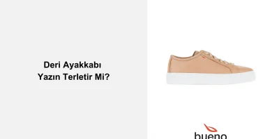Deri Ayakkabı Yazın Terletir Mi?
